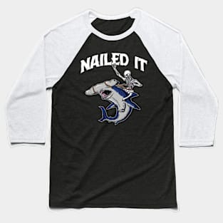 Nailed It Shark Funny Shark Gift Baseball T-Shirt